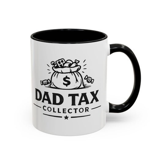 Dad Tax Collector Coffee Mug — Funny Father's Day Accent Mug (11/15 oz)